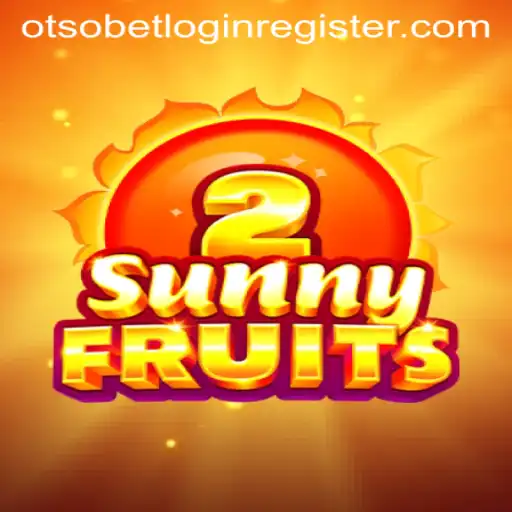 Exploring the Excitement of SunnyFruits2 and the Otsobet Login Register